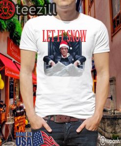 Tony Montana - Let It Snow Shirt