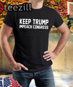 Trump 2020 Shirt Keep Trump Impeach Congress Donald TShirt