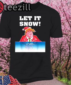 Trump Cocaine - Let It Snow Shirt