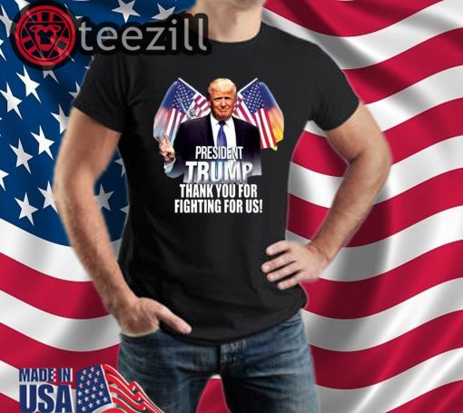 Trump T-Shirt President Trump Thank You For Fighting For Us Shirt