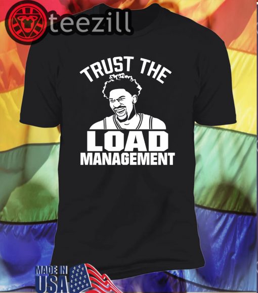 Trust The Load Management Shirts