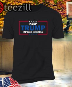 United States Keep Trump Impeach Congress Shirt