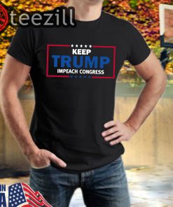 United States Keep Trump Impeach Congress TShirt