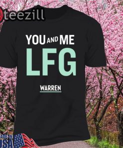 Warren 2020 Shirt You And Me Lfg Warren 46 T-Shirt