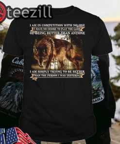 Wolf I am simply trying to be better than the person I was yesterday tee