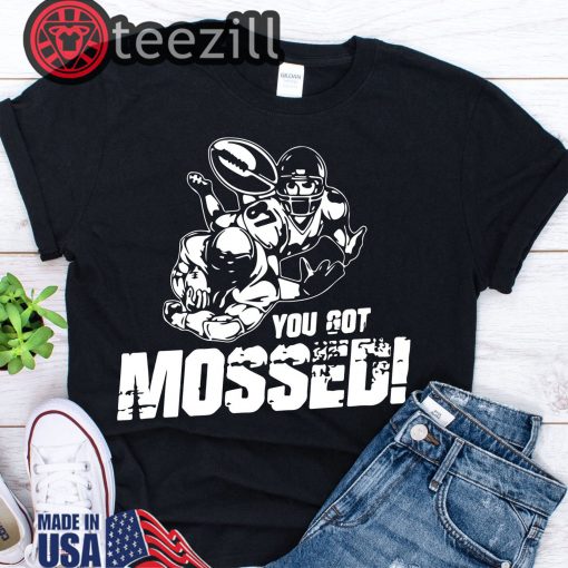 You Got Mossed! - You Got Mossed Shirt