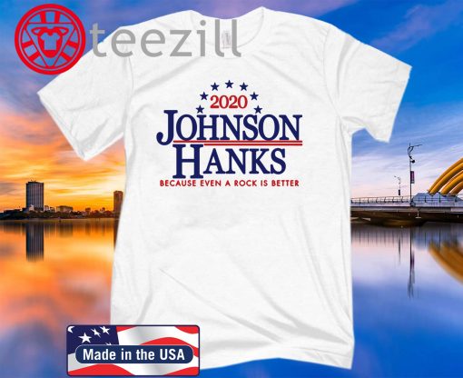 2020 Johnson Hanks Because Even A Rock Is Better TShirts