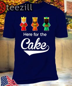 Here For The Cake Funny Pun Quote Epiphany Gi Shirts