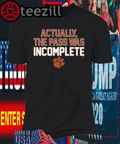 Actually The Pass Was Incomplete Shirt Limited Edition Official