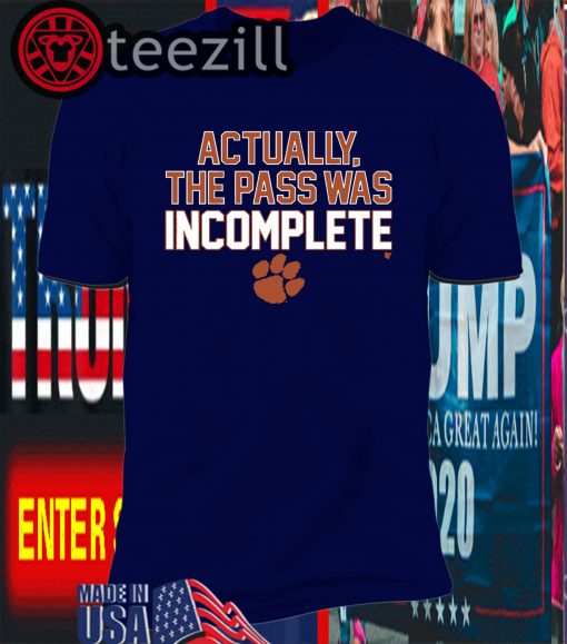 Actually The Pass Was Incomplete Shirts Limited Edition Official
