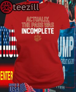 Actually The Pass Was Incomplete T-Shirt Limited Edition Official