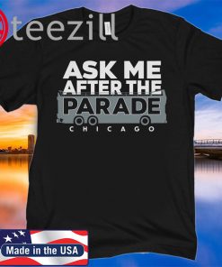 Ask Me After the Parade Shirt Chicago Baseball Tshirt