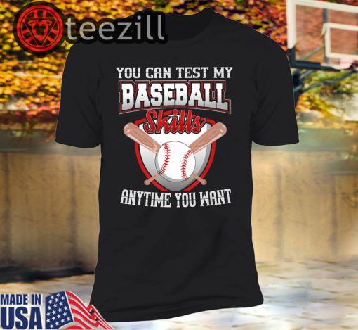 Baseball Player - You Can Test My Baseball Sk Shirt