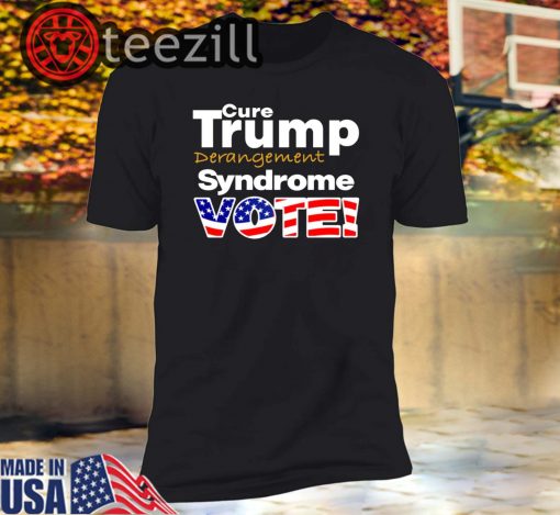 Cure Trump Derangement Syndrome T-Shirts