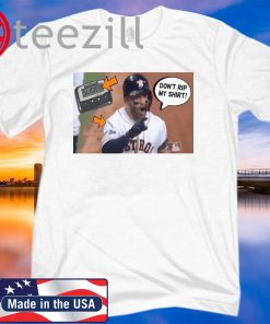 DON'T RIP MY SHIRT OFF - JOSE ALTUVE SHIRTS