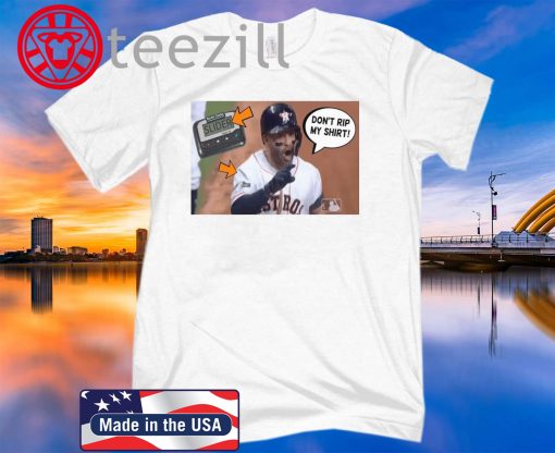 DON'T RIP MY SHIRT OFF - JOSE ALTUVE SHIRTS