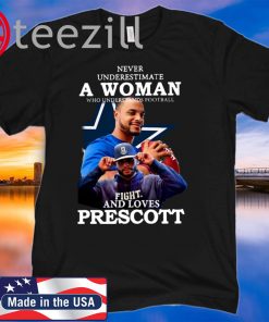 Dallas Cowboys Never underestimate a woman who understands football and loves Prescott Tshirt