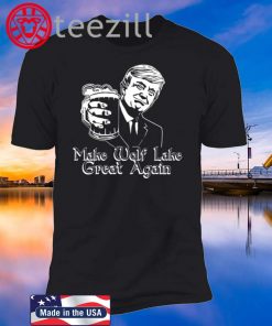Donald Trump Make Wolf Lake Great Again TShirt
