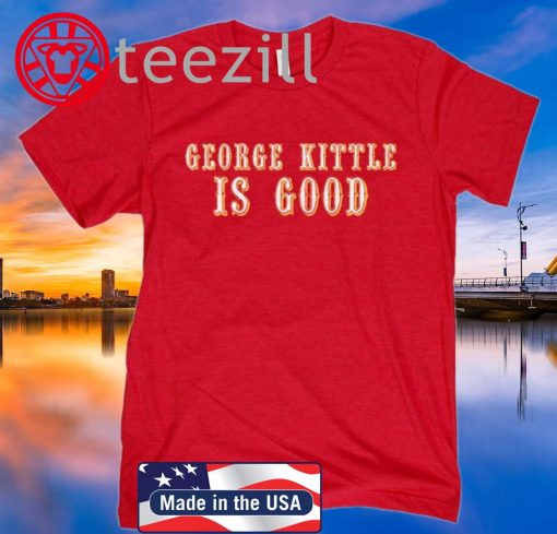 Gk is Good Shirt George Kittle Tshirt