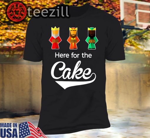 Here For The Cake Funny Pun Quote Epiphany Gi Shirt