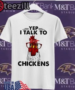 I Love Chicken Yep I Talk To Chickens Tshirt