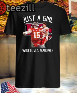 Just A Girl Who Loves Mahomes Kansas City Chiefs Shirt