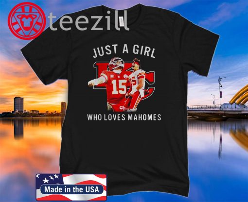 Kansas City Football Just A Girl Who Loves Mahomes Shirt