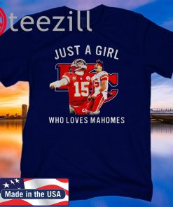 Kansas City Football Just A Girl Who Loves Mahomes Shirts
