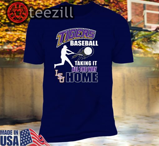 LSU Tigers Baseball - Taking It All The Way Home Tshirt