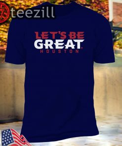 Let's Be Great Houston Shirt Football Tshirt