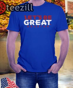 Let's Be Great Houston Shirts Football Tshirt