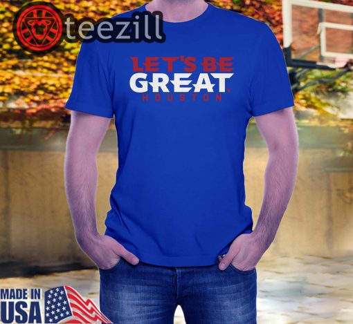 Let's Be Great Houston Shirts Football Tshirt