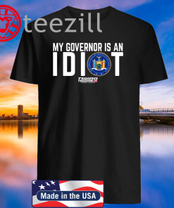 My Governor Is An Idiot The the State Of New York T Shirts