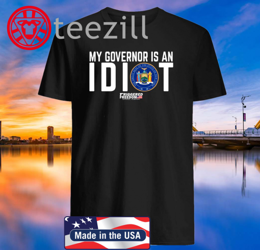 My Governor Is An Idiot The the State Of New York T Shirts