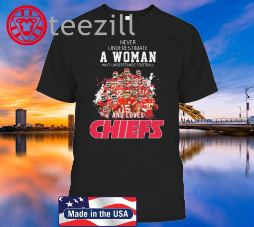 Never Underestimate A Woman Who Understands Football And Loves CHIEFS Shirt