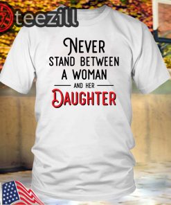 Never stand between a woman and her son mother day t-shirt