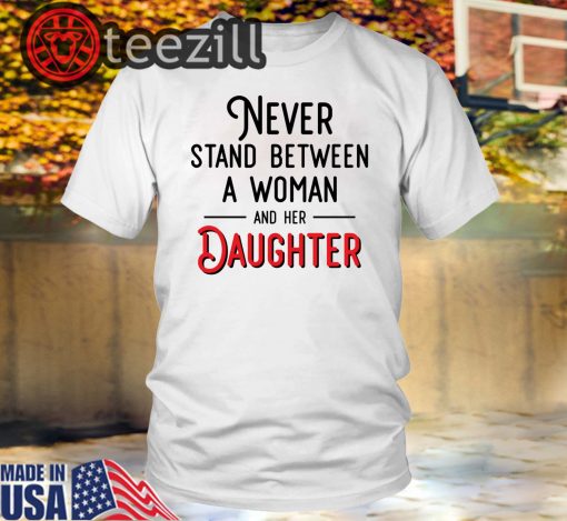 Never stand between a woman and her son mother day t-shirt