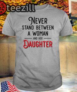 Never stand between a woman and her son mother day t-shirts