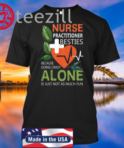 Nurse Practitioner Nurse Besties Shirt