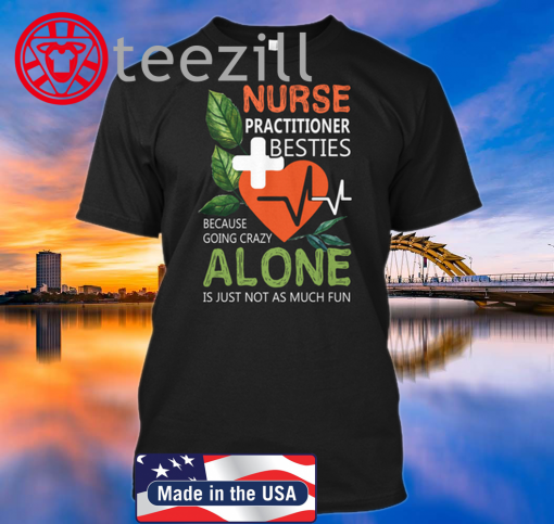 Nurse Practitioner Nurse Besties Shirt