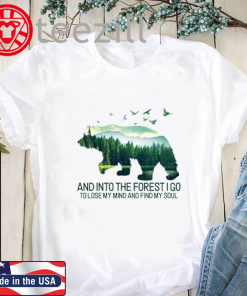 Official Bear and into the forest i go to lose my mind and find my soul shirt - Kutee Boutique