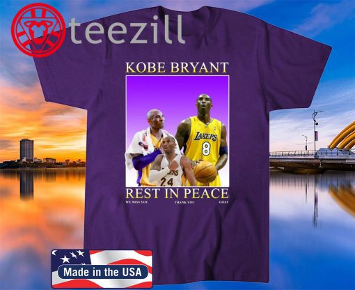 Rip Kobe Bryant rest in peace we miss you thank you goat t-shirt