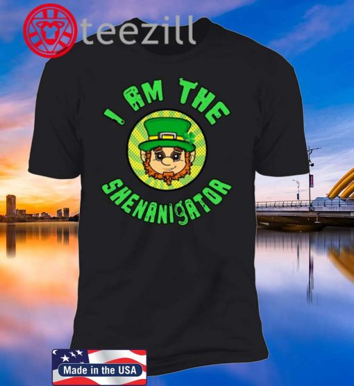 St Patrick’s Day - I Am The Shenanigator Leprechaun Tshirt