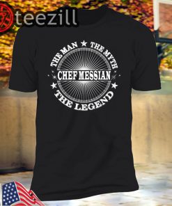 The Man Myth Legend For Your CHEF MESSIAN Tshirt