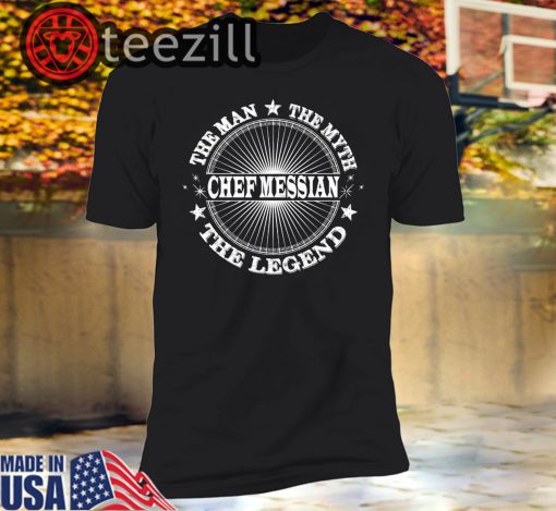 The Man Myth Legend For Your CHEF MESSIAN Tshirt