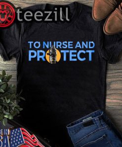 To Nurse and Protect Tshirt