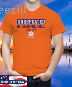 Undefeated in Chapel Hill Shirt Clemson Officially
