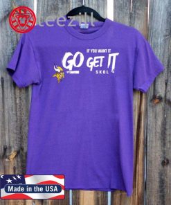 Vikings If You Want It, Go Get It T-Shirt