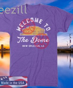 Welcome To The Dome New Orlean's LA T-Shirt