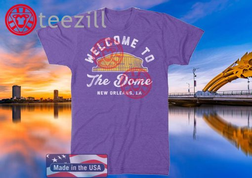 Welcome To The Dome New Orlean's LA T-Shirt